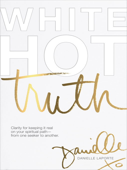 Title details for White Hot Truth by Danielle LaPorte - Available